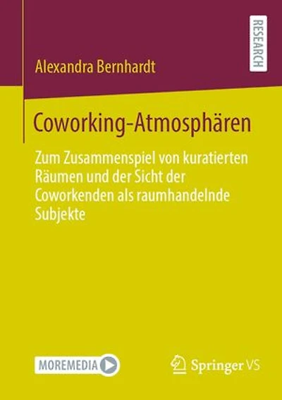 Coworking-Atmosphären: Zum Zusammenspiel von kuratierten Räumen und der Sicht der Coworkenden als raumhandelnde Subjekte