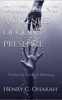 Cultivating Awareness of God's Presence: Nurturing Spiritual Intimacy