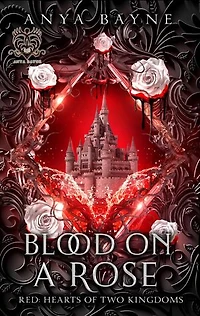 Blood On a Rose: RED: Hearts of Two Kingdoms, #1