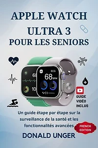 Apple Watch Ultra 3 pour les seniors: Un guide étape par étape sur la surveillance de la santé et les fonctionnalités avancées