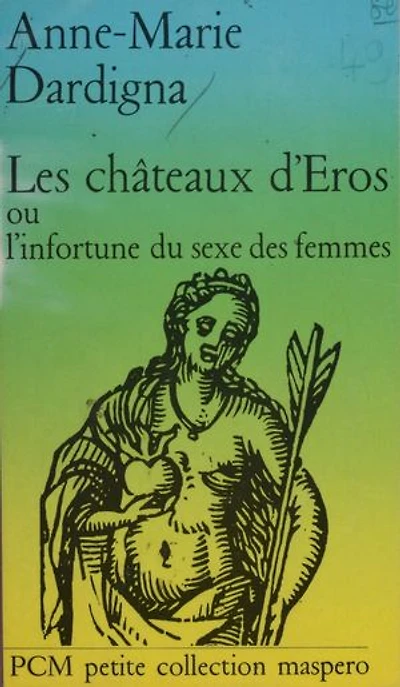 Les Châteaux d'Éros: ou les Infortunes du sexe des femmes