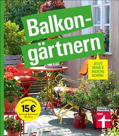 Balkongärtnern – alles was Sie darüber wissen müssen und wie Sie auch mit wenig Zeit viel erreichen können, gut geeignet für Anfänger: Jetzt wird's richtig schön
