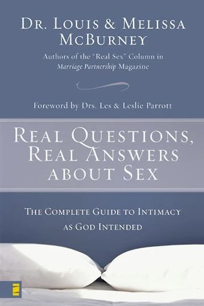 Real Questions, Answers about Sex: The Complete Guide to Intimacy as God Intended