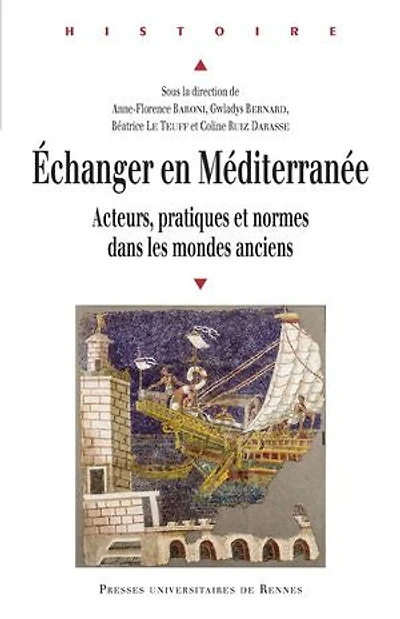 Echanger en Méditerranée: acteurs, pratiques et normes dans les mondes anciens