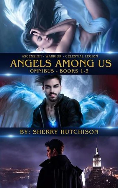 Ascension. Warrior. Celestial Legion. Angels Among Us: Omnibus Books One-Three, #0
