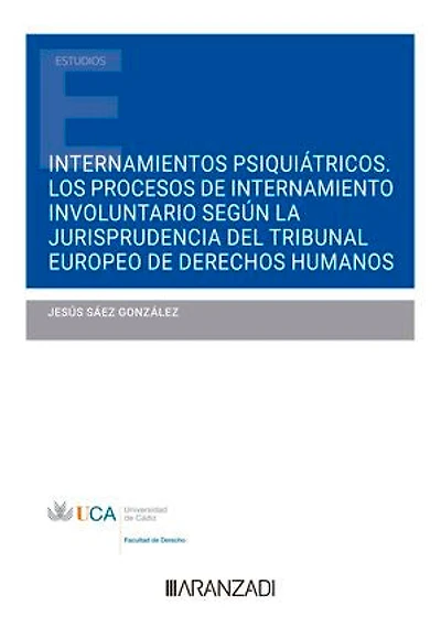 Internamientos psiquiátricos. Los procesos de internamiento involuntario según la jurisprudencia del Tribunal Europeo de Derechos Humanos