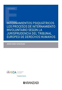 Internamientos psiquiátricos. Los procesos de internamiento involuntario según la jurisprudencia del Tribunal Europeo de Derechos Humanos
