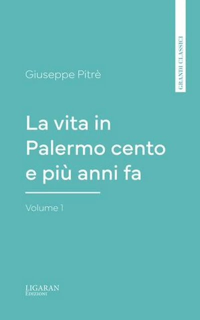La vita in Palermo cento e più anni fa, Volume 1