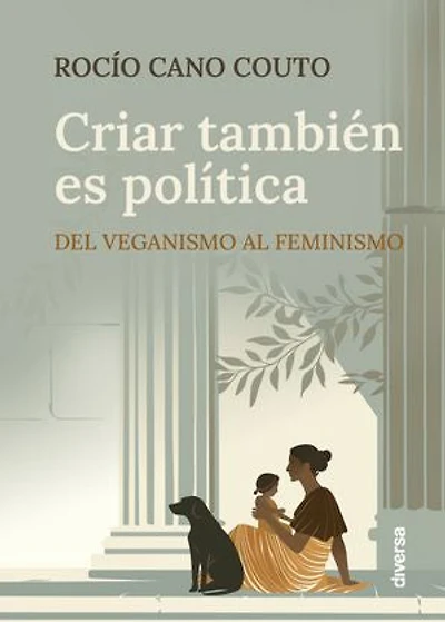 Criar también es política: Del veganismo al feminismo