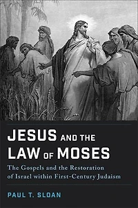 Jesus and the Law of Moses: Gospels Restoration Israel within First-Century Judaism