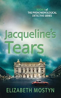 Jacqueline's Tears: Book 4 of the Phenomenological Detective series
