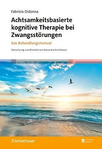 Achtsamkeitsbasierte kognitive Therapie bei Zwangsstörungen: Das Behandlungsmanual
