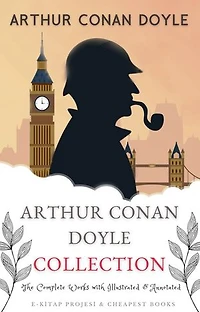 Arthur Conan Doyle Collection: (The Complete Works with Illustrated & Annotated)