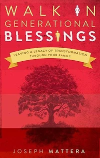 Walk in Generational Blessings: Leaving a legacy of transformation through your family