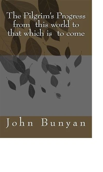 The Pilgrim's Progress from this world to that which is to come