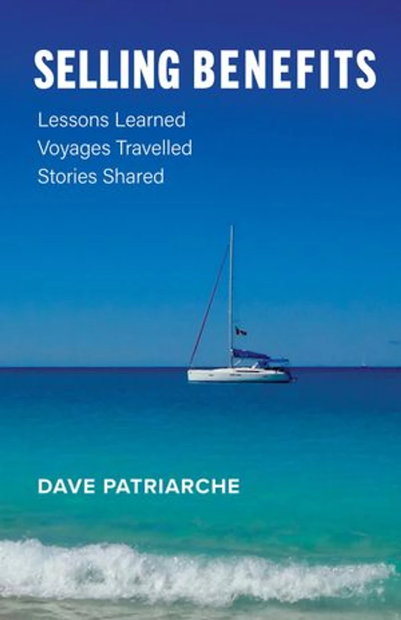 Selling Benefits: Lessons Learned, Voyages Travelled, Stories Shared