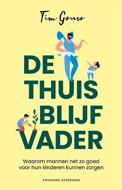 De thuisblijfvader: Waarom mannen net zo goed voor hun kinderen kunnen zorgen