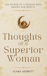 Thoughts of a Superior Woman: The Power of a Woman Who Knows Her Worth