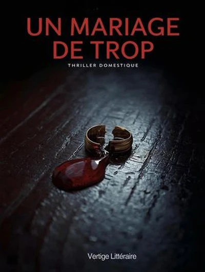 Un Mariage de Trop: Elle a épousé un homme. Sur le papier, il n’existe pas.. Thriller Psychologique Domestique. Roman à Suspense nouveauté