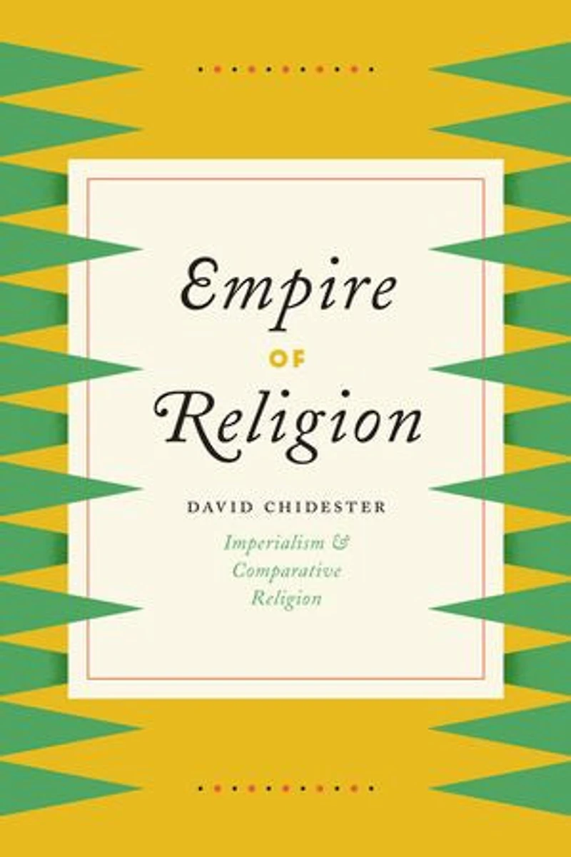Empire Of Religion: Imperialism And Comparative Religion