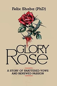 Glory Rose: A Story of Shattered Vows and Renewed Passion
