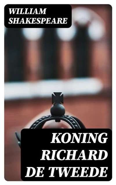 Koning Richard de Tweede: Verrijkte editie.