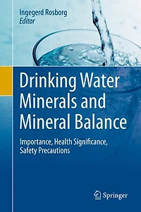 Drinking Water Minerals and Mineral Balance: Importance, Health Significance, Safety Precautions