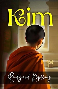 Kim by Rudyard Kipling: A Boy's Espionage Adventures in British India