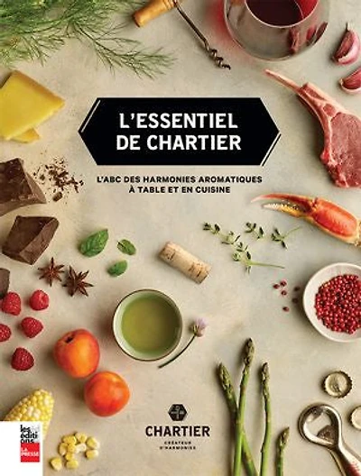 L'essentiel de Chartier: L'ABC des harmonies aromatiques à table et en cuisine
