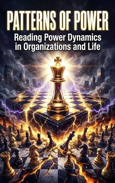Patterns of Power: Reading Power Dynamics in Organizations and Life