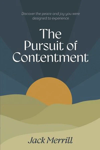 The Pursuit of Contentment: Discover the peace and joy you were designed to enjoy