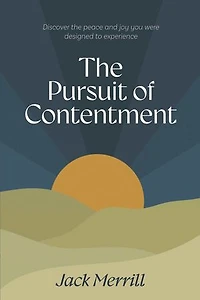 The Pursuit of Contentment: Discover the peace and joy you were designed to enjoy