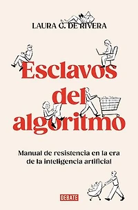 Esclavos del algoritmo. Manual de resistencia en la era inteligencia artificial / Slaves of the Algorithm