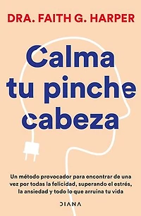 Calma tu pinche cabeza (Edición mexicana)