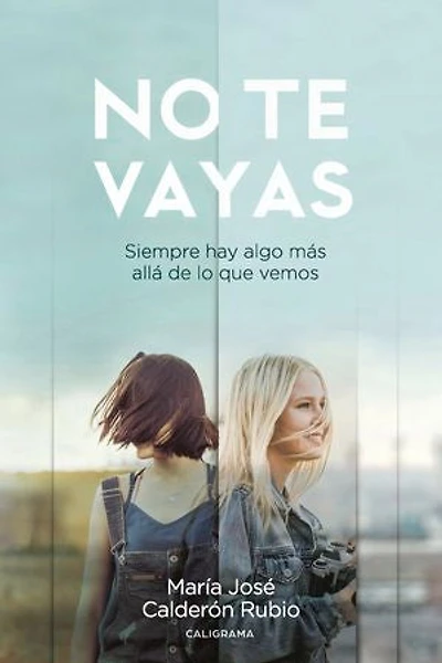 No te vayas: Siempre hay algo más allá de lo que vemos