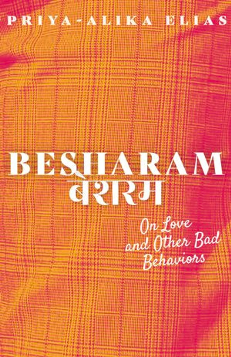 Besharam: On Love And Other Bad Behaviors