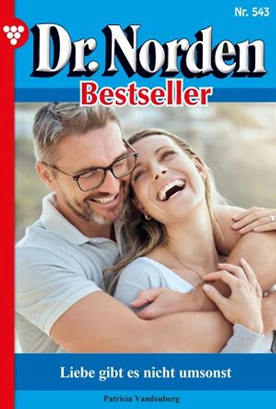 Liebe gibt es nicht umsonst: Dr. Norden Bestseller 543 – Arztroman