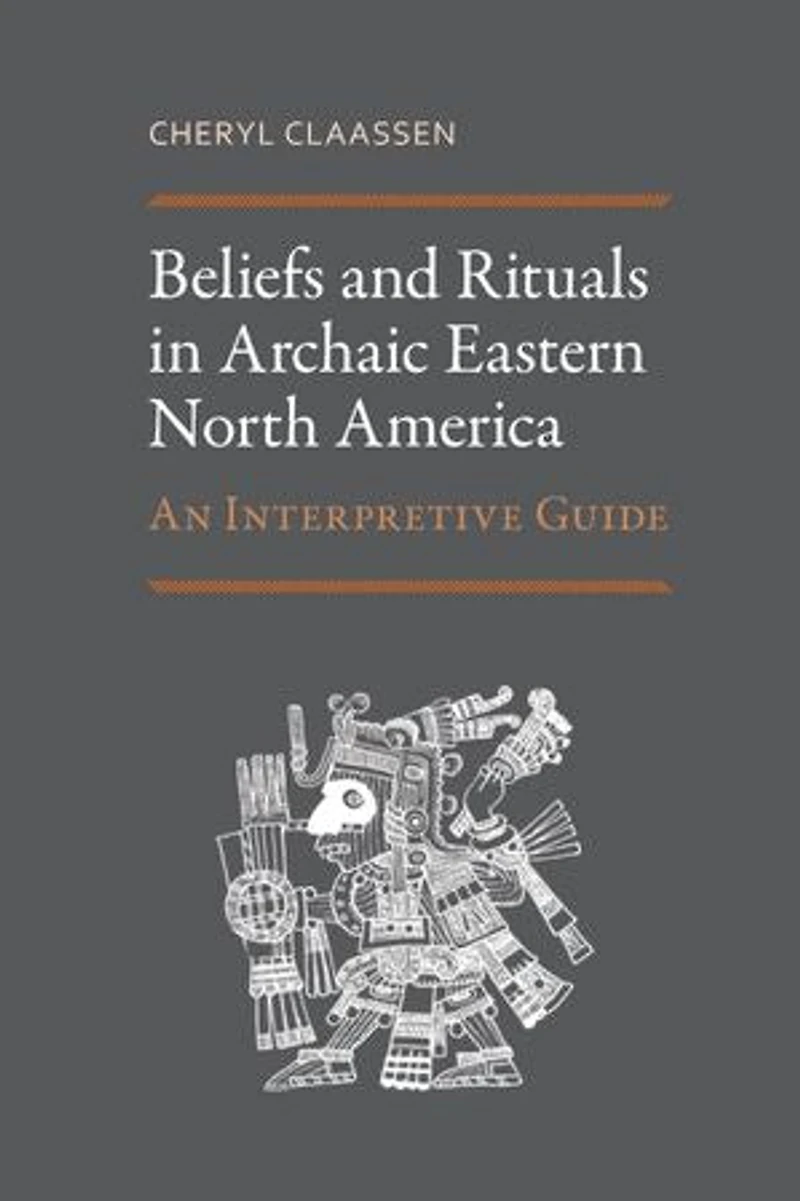 Beliefs and Rituals Archaic Eastern North America: An Interpretive Guide