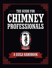 The Guide for Chimney Professionals: A Guild Handbook