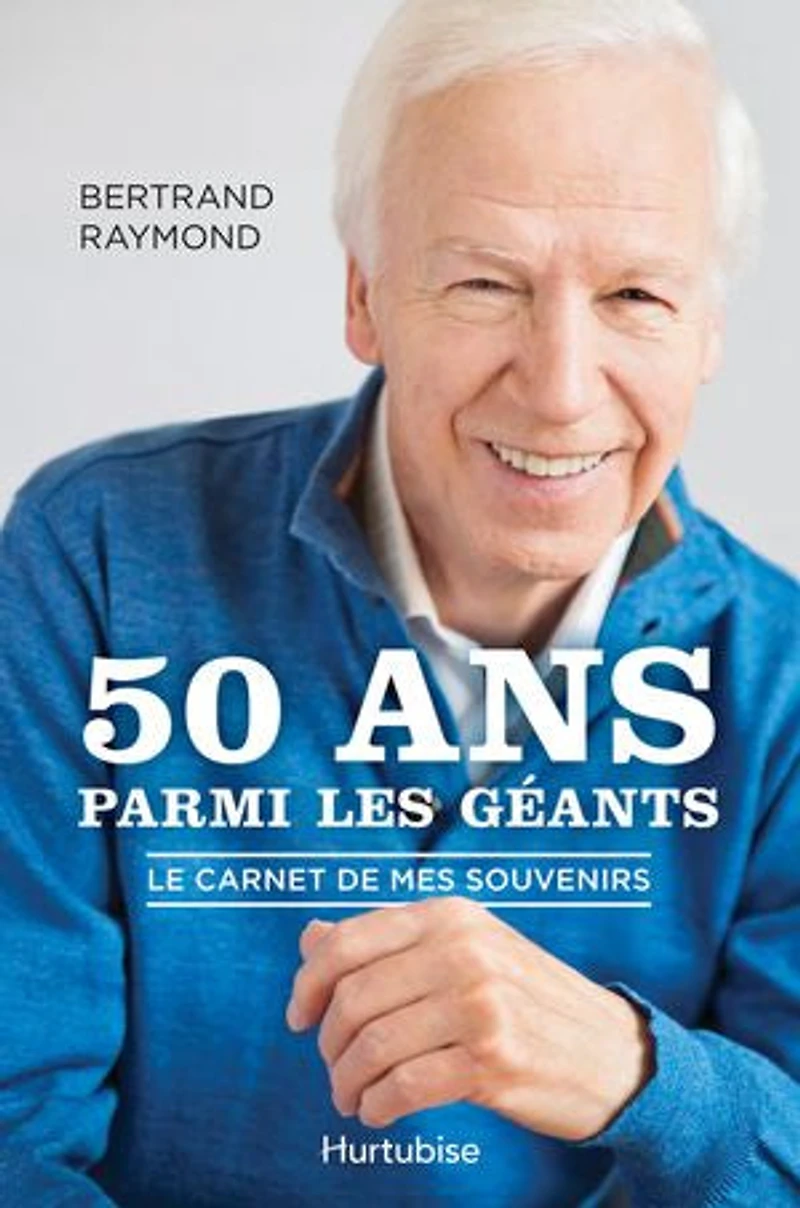 50 ans parmi les géants: le carnet de mes souvenirs