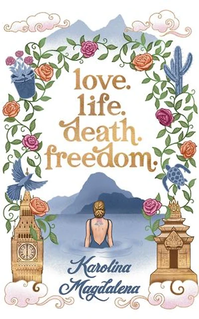 Love. Life. Death. Freedom.: a memoir of my journey to transformation and happiness