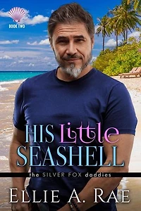 His Little Seashell: the Silver Fox daddies, #2