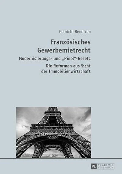 Franzoesisches Gewerbemietrecht: Modernisierungs- und «Pinel»-Gesetz – Die Reformen aus Sicht der Immobilienwirtschaft
