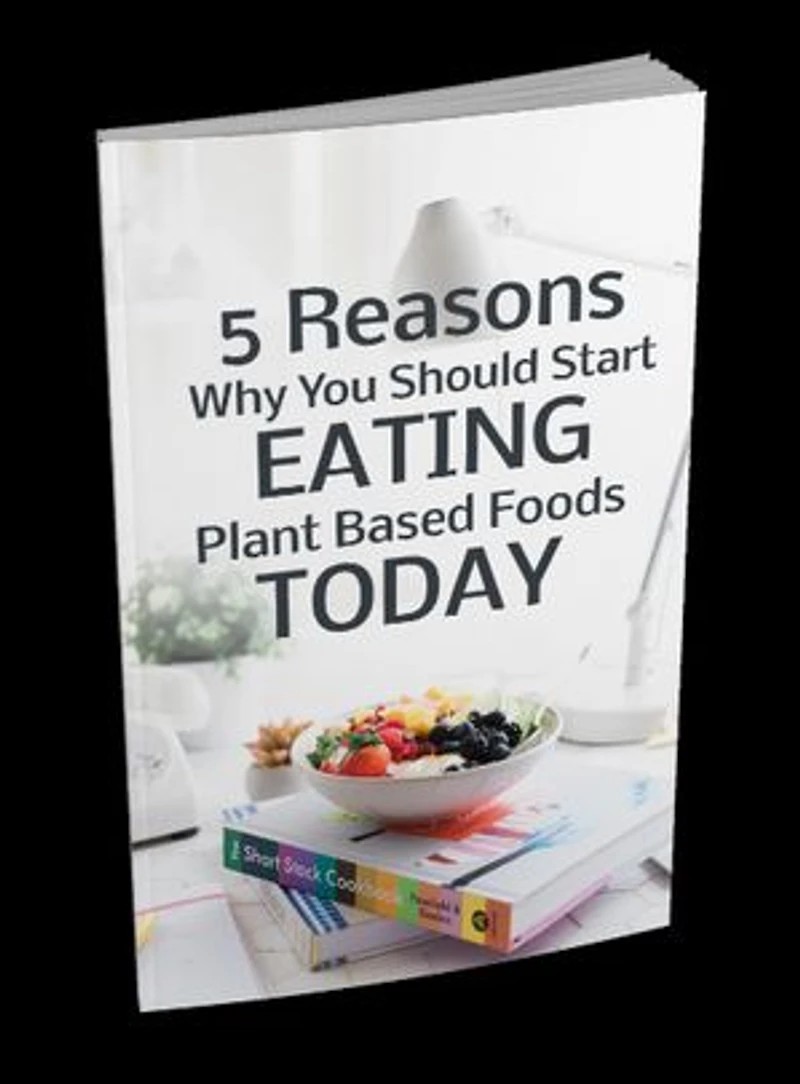 5 Reasons Why You Should Start Eating Plant Based Foods Today