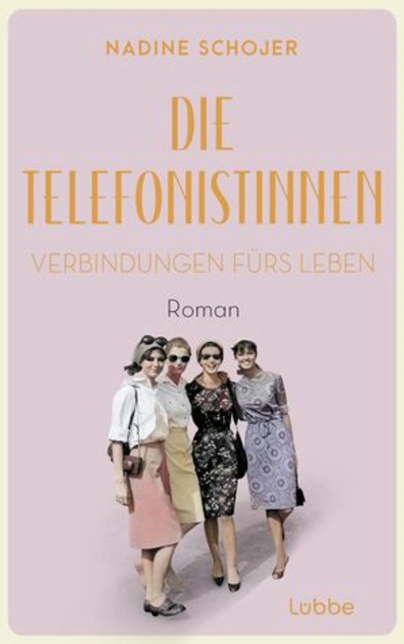 Die Telefonistinnen - Verbindungen fürs Leben: Roman. Zwischen Wiederaufbau und Wirtschaftswunder, Petticoat und Emanzipation. Vier Frauen in der Nachkriegszeit