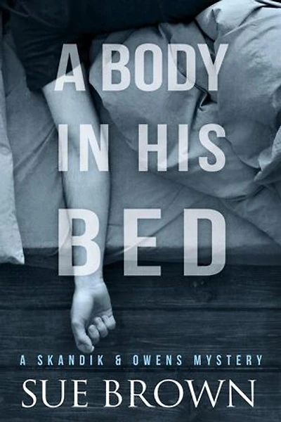 A Body in his Bed: Skandik & Owens Mystery, #1