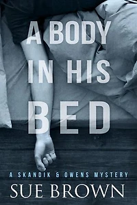 A Body in his Bed: Skandik & Owens Mystery, #1