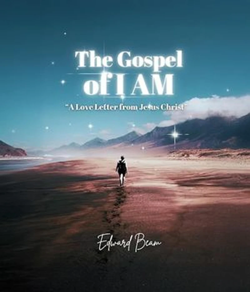 The Gospel of I AM: A Love Letter From Jesus Christ