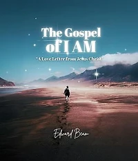 The Gospel of I AM: A Love Letter From Jesus Christ