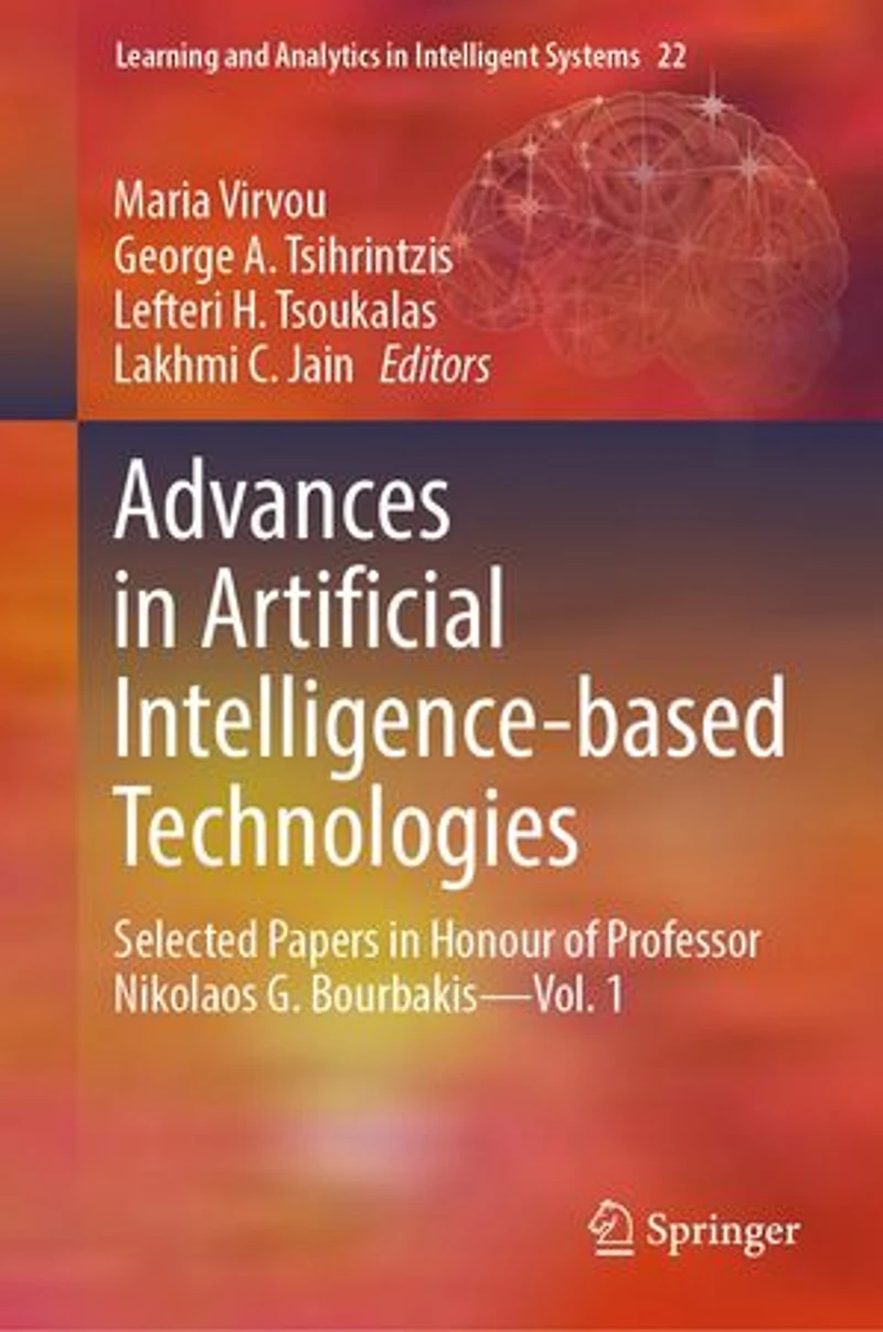 Advances Artificial Intelligence-based Technologies: Selected Papers Honour of Professor Nikolaos G. Bourbakis-Vol. 1